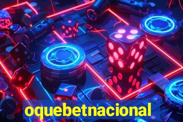 oquebetnacional