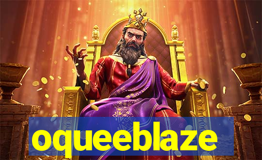 oqueeblaze