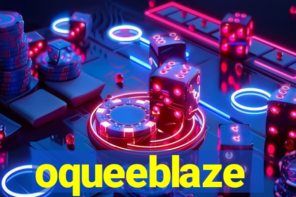 oqueeblaze