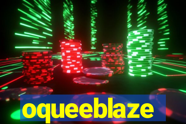 oqueeblaze