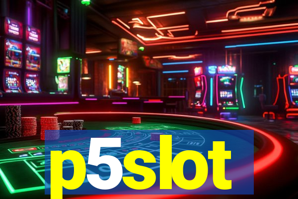 p5slot