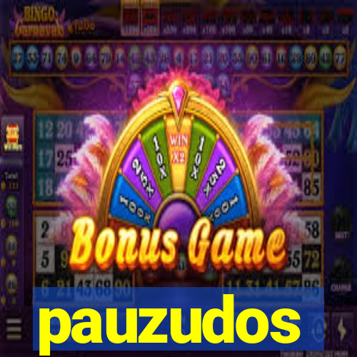 pauzudos