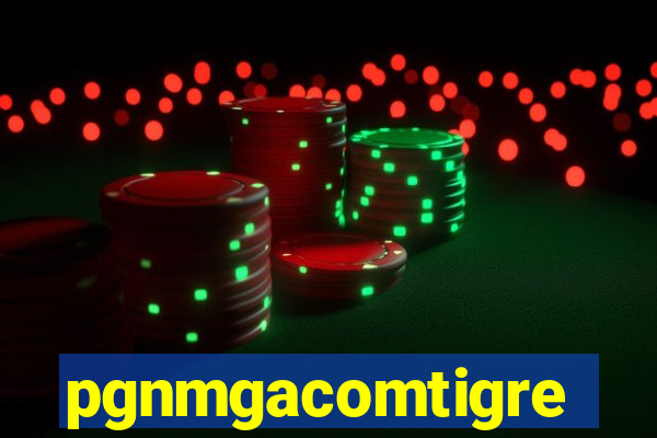 pgnmgacomtigre