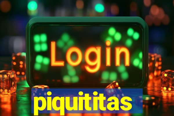 piquititas