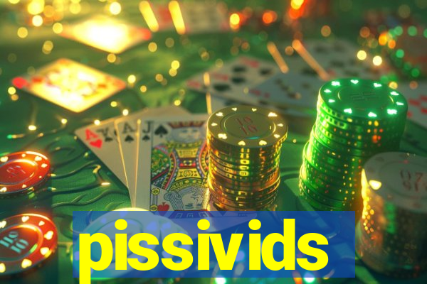 pissivids