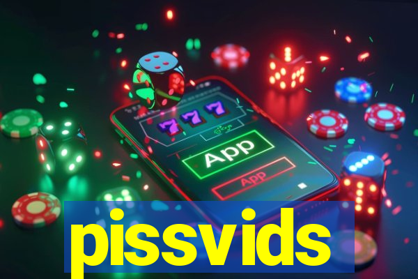 pissvids