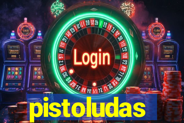 pistoludas