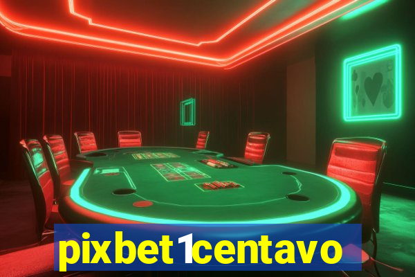pixbet1centavo