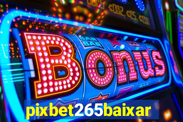 pixbet265baixar