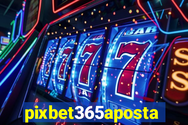 pixbet365aposta