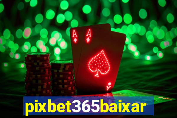 pixbet365baixar