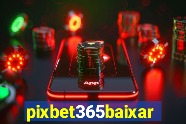 pixbet365baixar