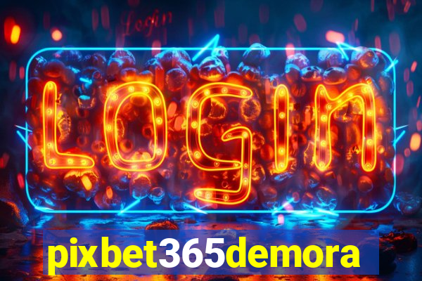 pixbet365demora