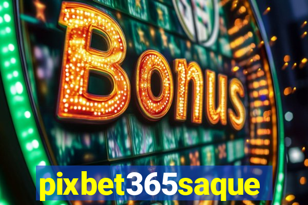 pixbet365saque
