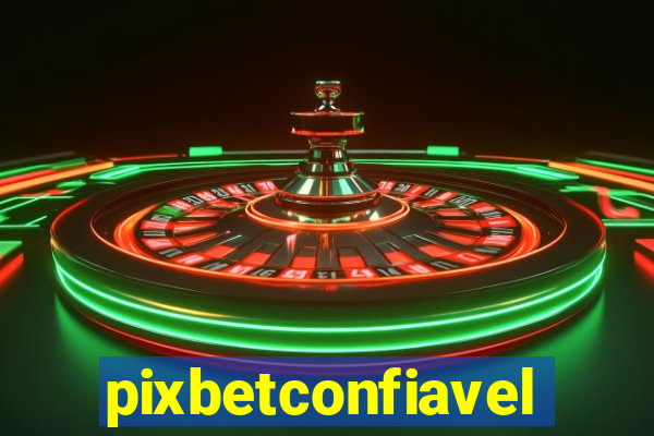 pixbetconfiavel