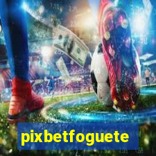 pixbetfoguete