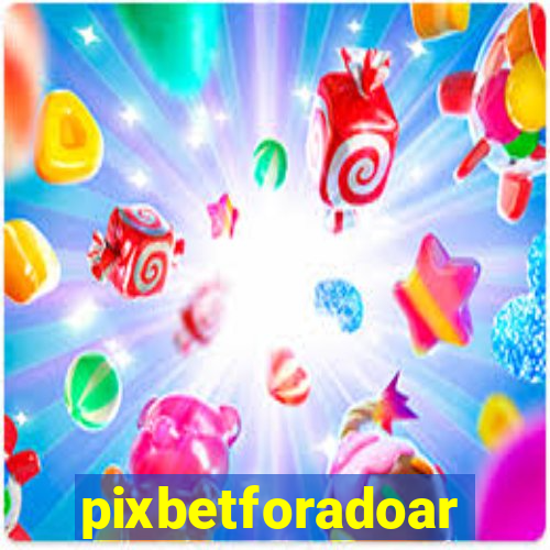 pixbetforadoar