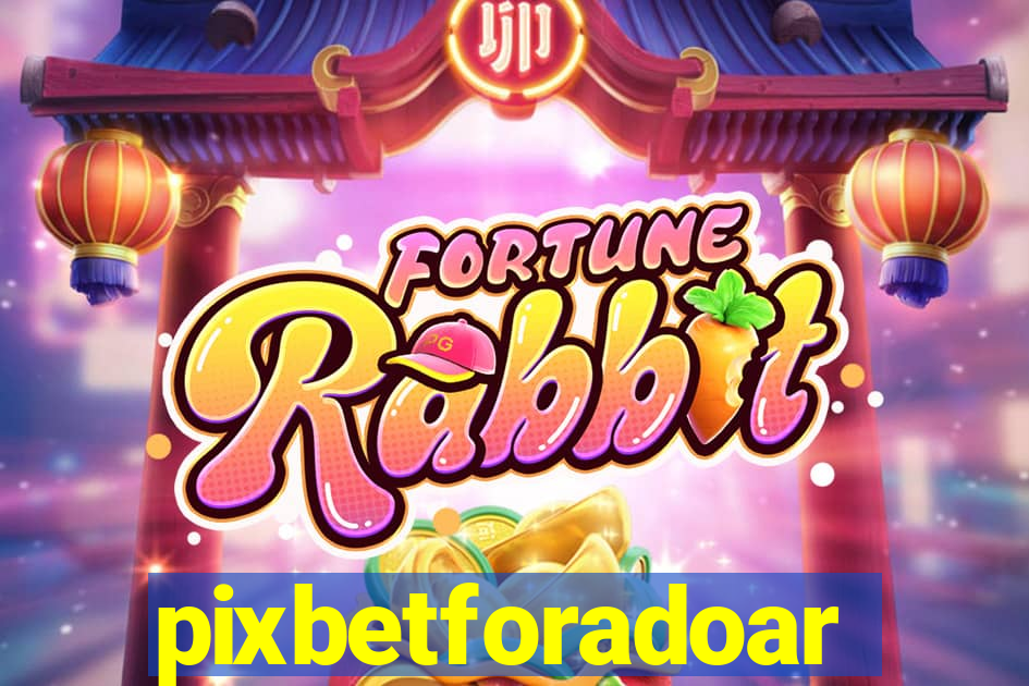 pixbetforadoar