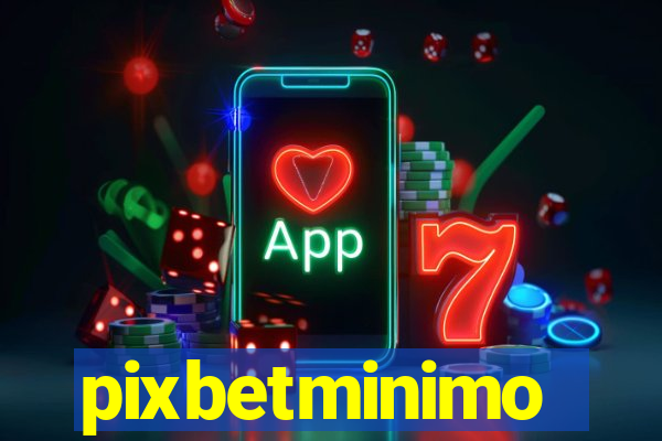 pixbetminimo