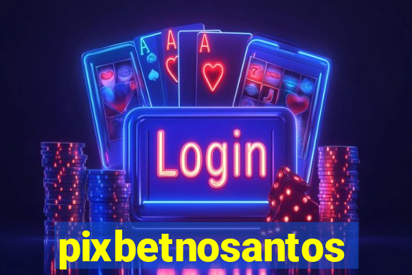 pixbetnosantos