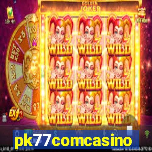 pk77comcasino