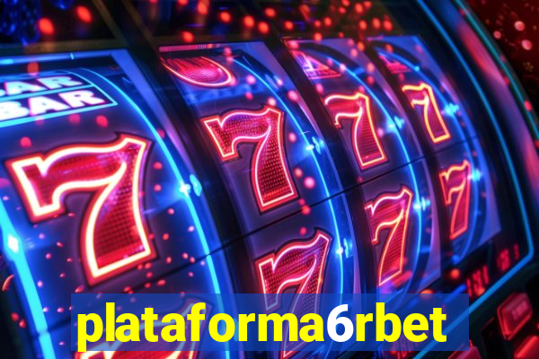 plataforma6rbet