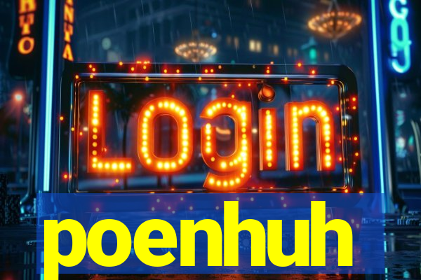poenhuh