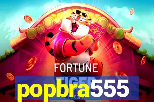 popbra555