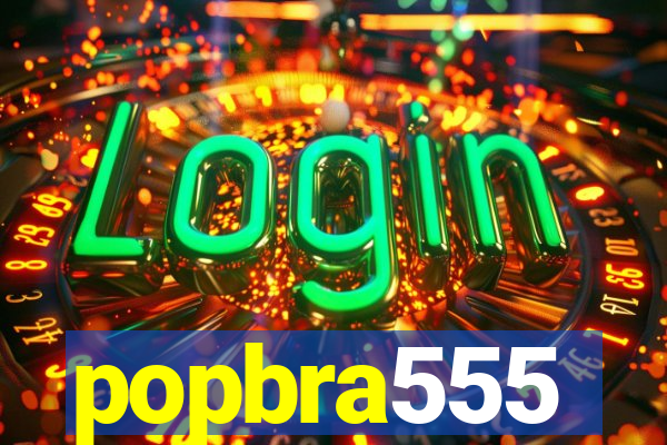 popbra555