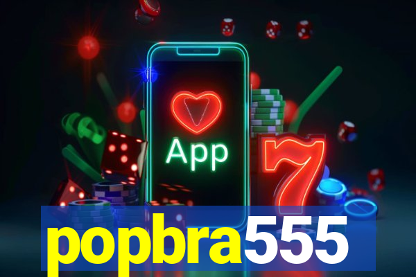 popbra555