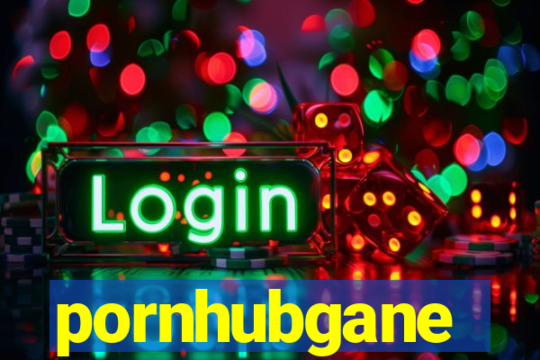 pornhubgane