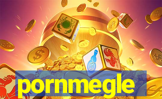 pornmegle
