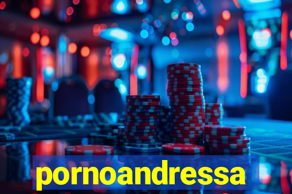 pornoandressa