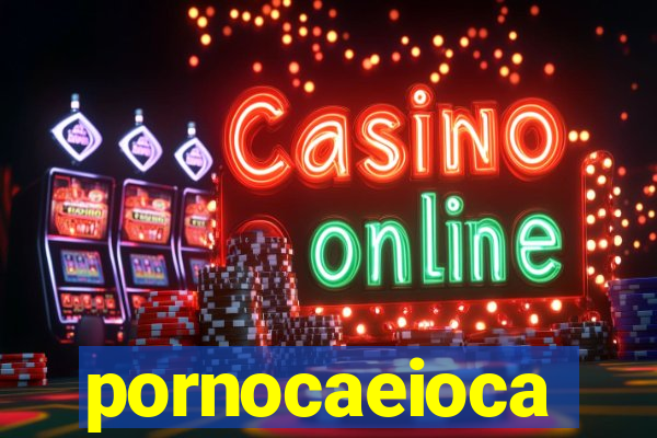 pornocaeioca
