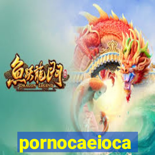 pornocaeioca