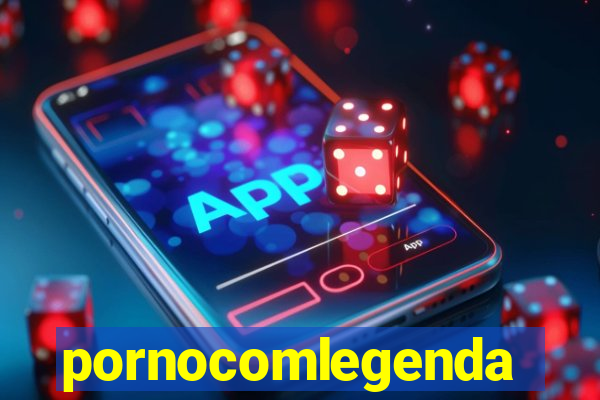 pornocomlegenda