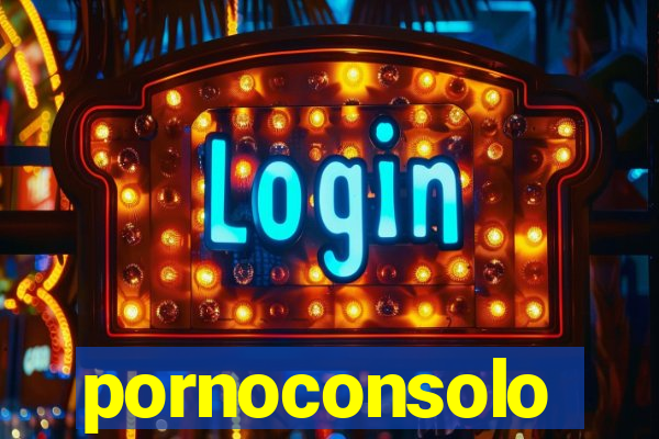 pornoconsolo