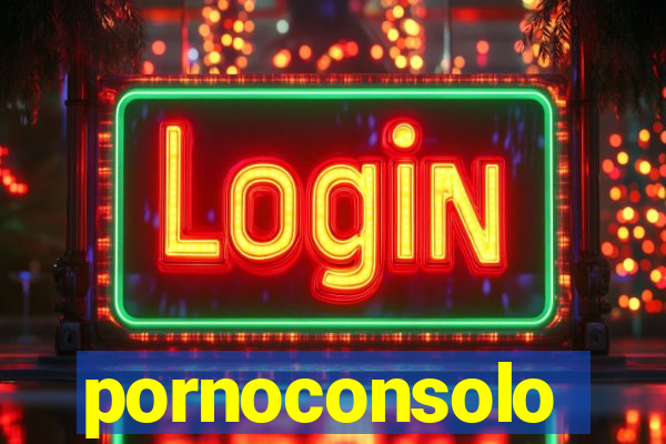 pornoconsolo