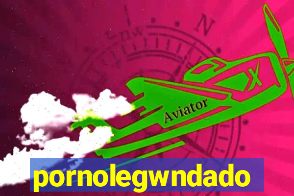 pornolegwndado