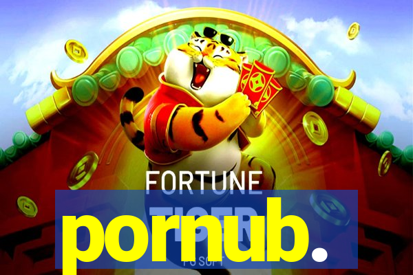 pornub.