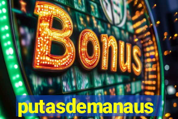 putasdemanaus