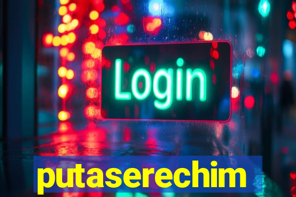putaserechim