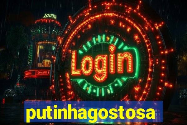 putinhagostosa