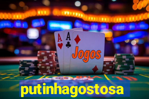 putinhagostosa