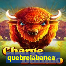 quebreiabanca
