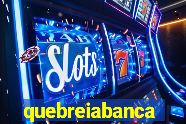 quebreiabanca