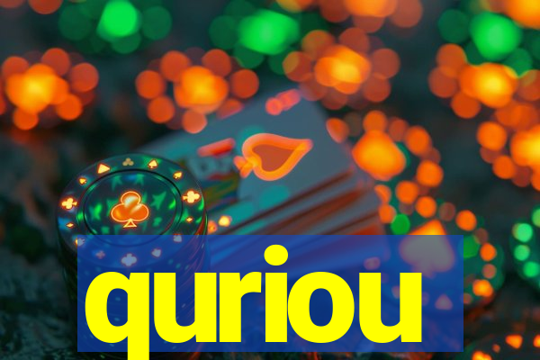quriou