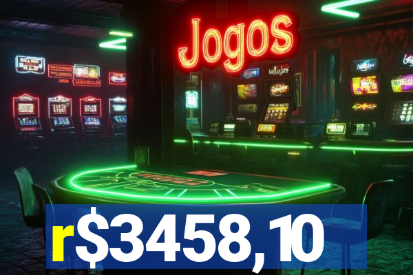 r$3458,10