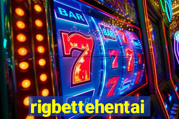 rigbettehentai