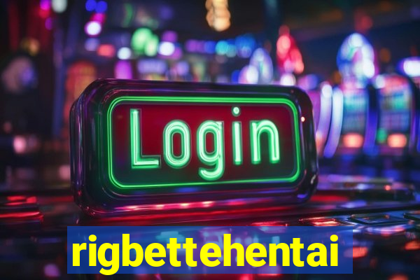 rigbettehentai